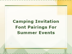 Bold Adventure Font Pairings for Summer Camping Invitations