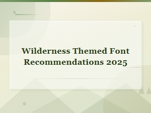 Best Wilderness Themed Font Recommendations for Bold Adventures 2025
