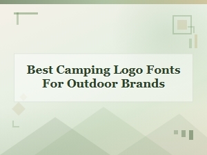 Best Camping Logo Fonts for Outdoor Brands in 2024