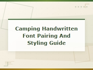 Camping Handwritten Font Pairing and Styling Guide for Outdoor Designs