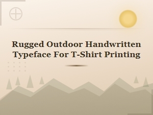 Rugged Outdoor Handwritten Typeface for T-Shirt Printing and Adventure Gear