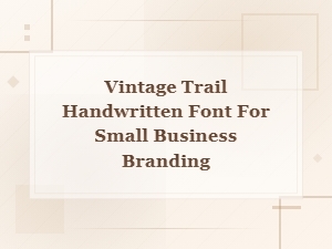 Vintage Trail Handwritten Font for Small Business Branding
