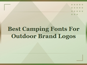 Best Rustic Display Fonts for Camping and Outdoor Brand Logos