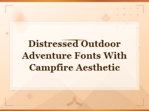Vintage Camp Fonts: Distressed Outdoor Adventure Typefaces with Campfire Aesthetic