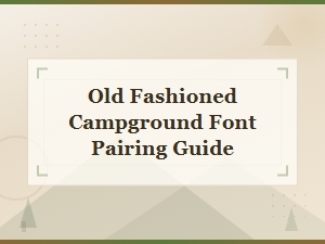 Font Pairing Guide for Old-Fashioned Campgrounds